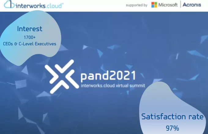 Άκρως επιτυχημένη η διοργάνωση του 1ου Virtual Summit “Xpand 2021” από την interworks cloud.